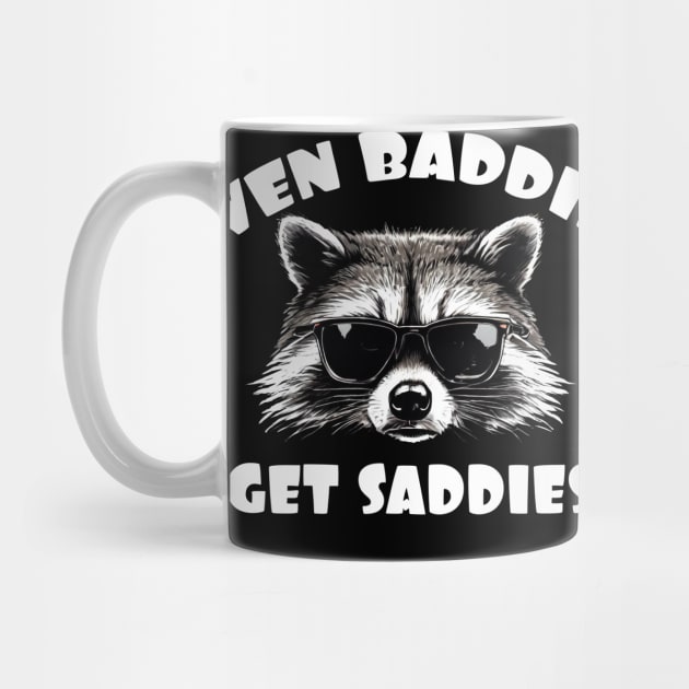 Even Baddies Get Saddies Raccoon For Mental Health Awareness by Edgi